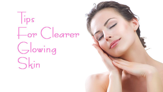 TIPS FOR CLEARER GLOWING SKIN