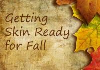 Getting Skin Ready for Fall