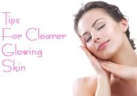 TIPS FOR CLEARER GLOWING SKIN
