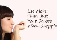Use More Than Just Your Senses When Shopping